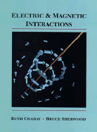 Electric and Magnetic Interactions - Chabay, Ruth W, and Sherwood, Bruce A
