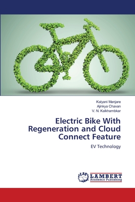 Electric Bike With Regeneration and Cloud Connect Feature - Manjare, Kalyani, and Chavan, Ajinkya, and Kalkhambkar, V N