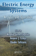 Electric Energy Systems: Analysis and Operation (Electric Power Engineering Series)