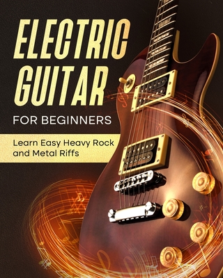 Electric Guitar For Beginners: Learn Easy Heavy Rock and Metal Riffs - Johnson, Frederick