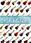 Electric Guitars: The Illustrated Encyclopedia - Bacon, Tony, and Burrluck, Dave (Contributions by), and Day, Paul (Contributions by)