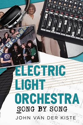 Electric Light Orchestra: Song by Song - Van Der Kiste, John