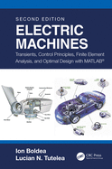 Electric Machines: Transients, Control Principles, Finite Element Analysis, and Optimal Design with MATLAB(R)