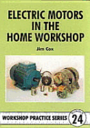 Electric Motors in the Home Workshop - Cox, Jim