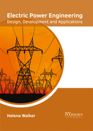 Electric Power Engineering: Design, Development and Applications