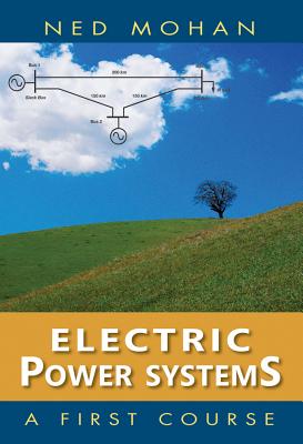 Electric Power Systems: A First Course - Mohan, Ned