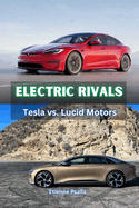 Electric Rivals: Tesla vs. Lucid Motors