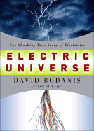 Electric Universe: The Shocking True Story of Electricity - Bodanis, David