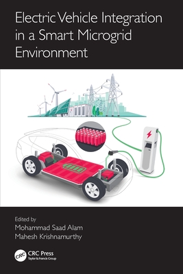 Electric Vehicle Integration in a Smart Microgrid Environment - Alam, Mohammad Saad (Editor), and Krishnamurthy, Mahesh (Editor)