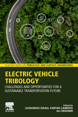 Electric Vehicle Tribology: Challenges and Opportunities for a Sustainable Transportation Future - Farfan Cabrera, Leonardo Israel (Editor), and Erdemir, Ali (Editor)