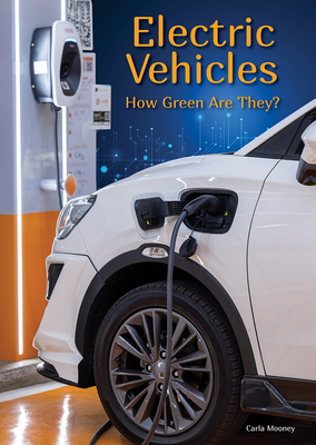 Electric Vehicles: How Green Are They? - Mooney, Carla