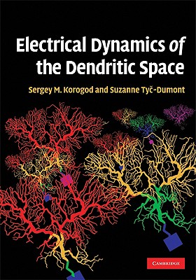 Electrical Dynamics of the Dendritic Space - Korogod, Sergiy Mikhailovich, and Ty -Dumont, Suzanne