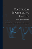 Electrical Engineering Testing: A Practical Work for Second and Third Year Students, Engineers and Others