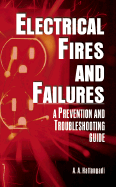 Electrical Fires and Failures: A Prevention and Troubleshooting Guide