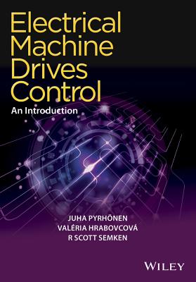 Electrical Machine Drives Control: An Introduction - Pyrhonen, Juha, and Hrabovcova, Valeria, and Semken, R Scott