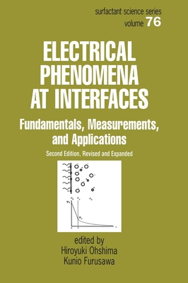 Electrical Phenomena at Interfaces: Fundamentals: Measurements, and Applications - Ohshima, Hiroyuki (Editor)