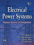 Electrical Power Systems: Analysis, Security and Deregulation