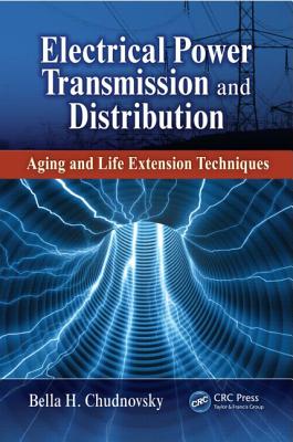 Electrical Power Transmission and Distribution: Aging and Life Extension Techniques - Chudnovsky, Bella H