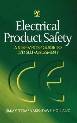 Electrical Product Safety: A Step-By-Step Guide to LVD Self Assessment: A Step-By-Step Guide to LVD Self Assessment - Holland, David, and Tzimenakis, Jimmy