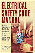 Electrical Safety Code Manual: A Plain Language Guide to National Electrical Code, OSHA and NFPA 70E