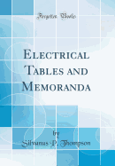 Electrical Tables and Memoranda (Classic Reprint)