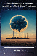 Electrical Warning indicators for instabilities of Fault Signal Transitions