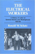 Electrical Workers: A History of Labor at General Electric and Westinghouse, 1923-60