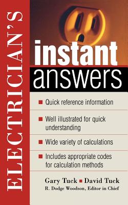 Electrician's Instant Answers - Tuck, David, and Tuck, Gary, and Woodson, R Dodge