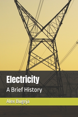 Electricity: A Brief History - Bugeja, Alex