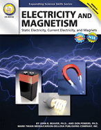 Electricity and Magnetism, Grades 6 - 12: Static Electricity, Current Electricity, and Magnets