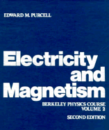 Electricity and Magnetism, Vol. II - Purcell, Edward M, and Berkeley, Physics