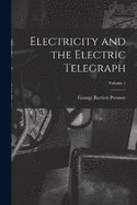 Electricity and the Electric Telegraph; Volume 1