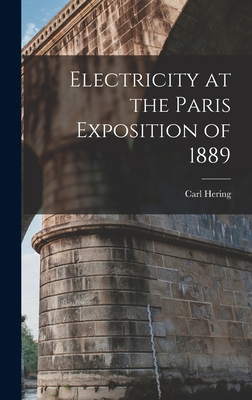 Electricity at the Paris Exposition of 1889 - Hering, Carl