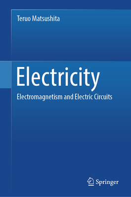 Electricity: Electromagnetism and Electric Circuits - Matsushita, Teruo