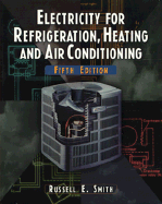 Electricity for Refrigeration & Heating - Smith, Russell E, and Smith