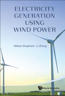 Electricity Generation Using Wind Power - Shepherd, William, and Zhang, Li