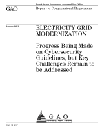 Electricity Grid Modernization: Progress Being Made on Cybersecurity Guidelines, But Key Challenges Remain to Be Addressed: Report to Congressional Requesters.