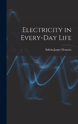 Electricity in Every-Day Life - Houston, Edwin James