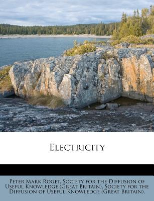 Electricity - Roget, Peter Mark, and Society for the Diffusion of Useful Kno (Creator)