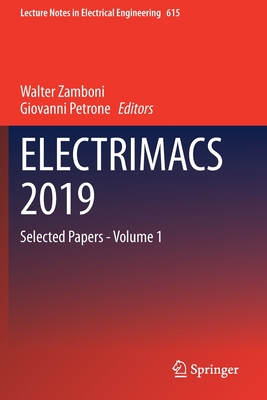 Electrimacs 2019: Selected Papers - Volume 1 - Zamboni, Walter (Editor), and Petrone, Giovanni (Editor)