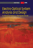 Electro-Optical System Analysis and Design: A Radiometry Perspective - Willers, Cornelius J