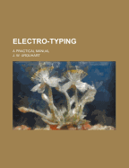 Electro-Typing: A Practical Manual