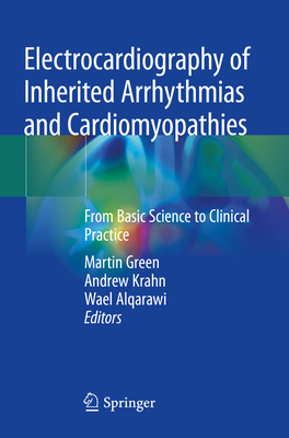 Electrocardiography of Inherited Arrhythmias and Cardiomyopathies: From Basic Science to Clinical Practice - Green, Martin (Editor), and Krahn, Andrew (Editor), and Alqarawi, Wael (Editor)