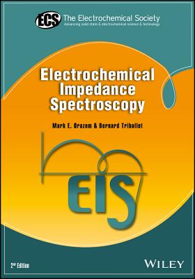 Electrochemical Impedance Spectroscopy - Orazem, Mark E, and Tribollet, Bernard