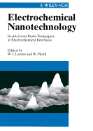 Electrochemical Nanotechnology: In-Situ Local Probe Techniques at Electrical Interfaces