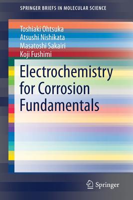 Electrochemistry for Corrosion Fundamentals - Ohtsuka, Toshiaki, and Nishikata, Atsushi, and Sakairi, Masatoshi