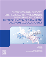Electrochemistry of Organic and Organometallic Compounds: Green Sustainable Process for Chemical and Environmental Engineering and Science (Gspcees)