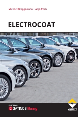Electrocoat: Formulation and Technology - Brggemann, Michael, and Rach, Anja