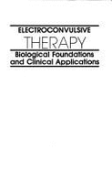 Electroconvulsive Therapy: Biological Foundations and Clinical Applications