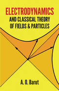 Electrodynamics and Classical Theory of Fields and Particles